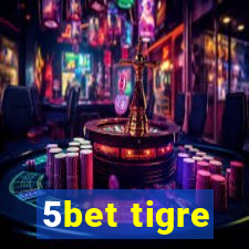 5bet tigre